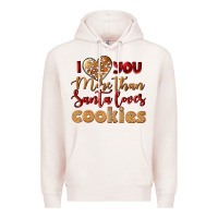 Pale Pink i love you more than santa loves cookies Premium Hoodie - LillyAllenDesigns