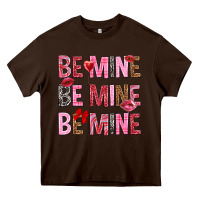 Chocolate Brown Be mine be mine be mine Valentine's Day Heavy Core Tee - HowdyJamesFarm