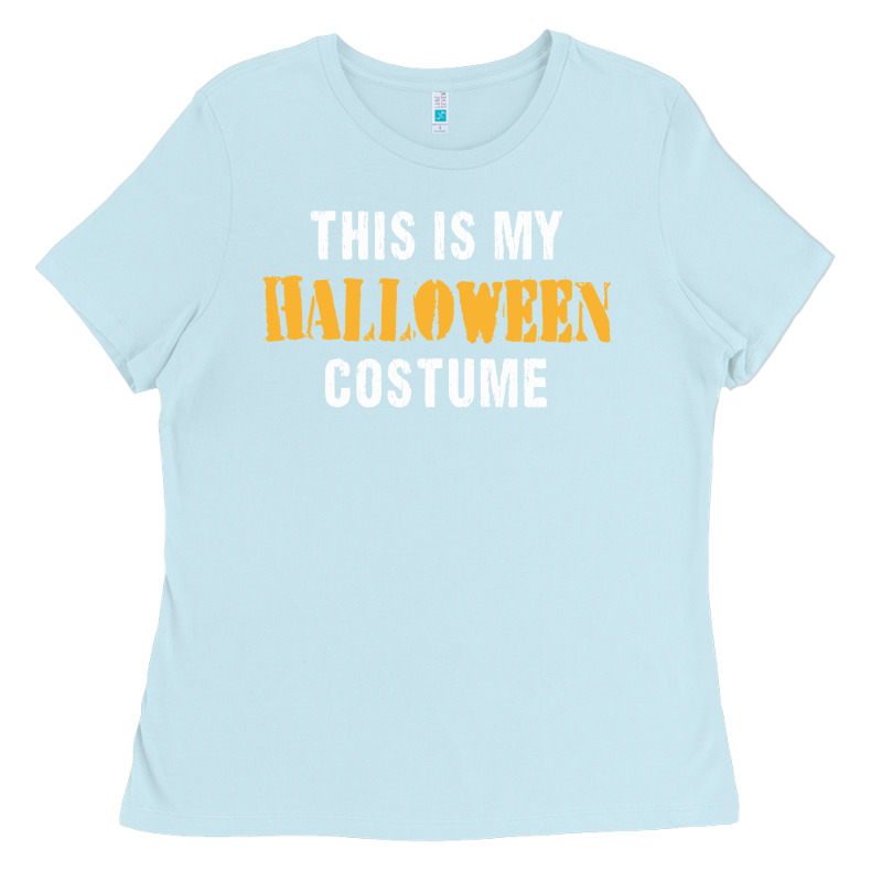 This Is My Halloween Costume Ladies Tee by DesigneFamous | Teevron