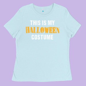 This Is My Halloween Costume Ladies Tee Designed By Designefamous