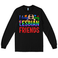 Black I Love My Lesbian Friends Long Sleeve Tee - BundleAndBundleShop
