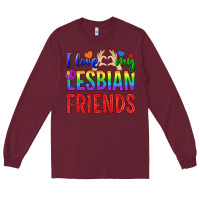 Burgundy I Love My Lesbian Friends Long Sleeve Tee - BundleAndBundleShop