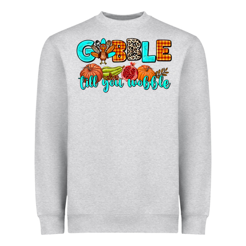 Gobble Till You Wobble Heavyweight Sweatshirt by AdoDesignShop | Teevron