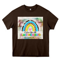 Chocolate Brown i love you all class dismissed Heavy Core Tee - TumblerDesignByShophia