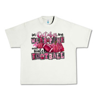In October We Wear Pink And Watch Football Urban Heavy Tee | Teevron