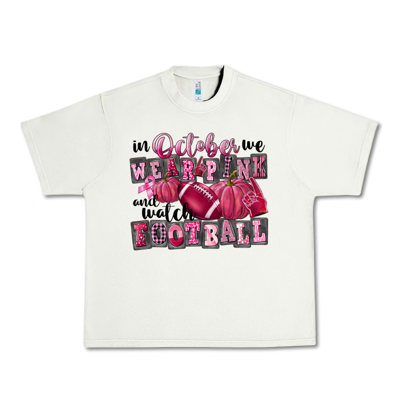 In October We Wear Pink And Watch Football Urban Heavy Tee by FaDigitalArtStudio | Teevron