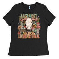 Black Last night we let the liquor talk Ladies Tee - HowdyJamesFarm