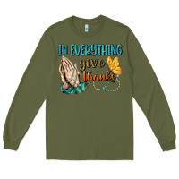 Army Green İn Everything Give Thanks Long Sleeve Tee - BundleAndBundleShop