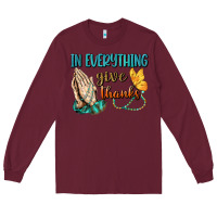 Burgundy İn Everything Give Thanks Long Sleeve Tee - BundleAndBundleShop
