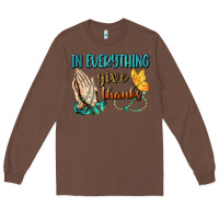 Chestnut İn Everything Give Thanks Long Sleeve Tee - BundleAndBundleShop