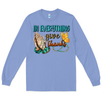 Colony Blue İn Everything Give Thanks Long Sleeve Tee - BundleAndBundleShop