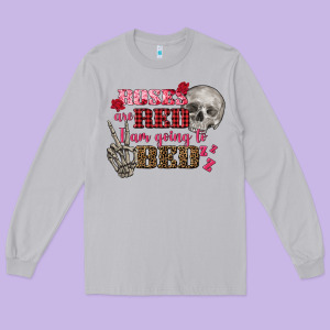 Valentine's Day Roses Are Red I Am Going To Bed Long Sleeve Tee Designed By Fadigitalartstudio