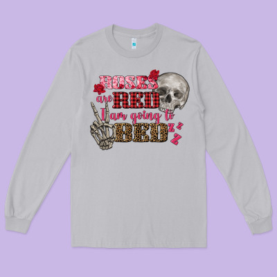 Valentine's Day Roses Are Red I Am Going To Bed Long Sleeve Tee Designed By Fadigitalartstudio