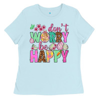 Baby Blue Don't worry be happy Easter Day Ladies Tee - HowdyJamesFarm