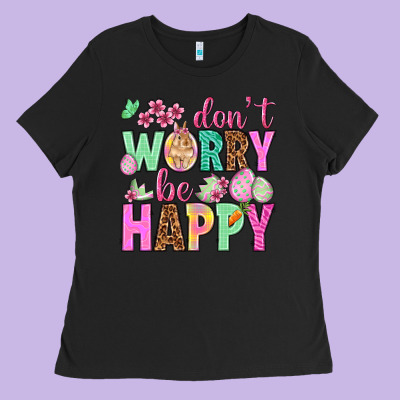 Don't Worry Be Happy Easter Day Ladies Tee Designed By Howdyjamesfarm