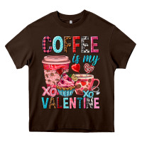Chocolate Brown Coffee is my Valentine Valentine's Day Heavy Core Tee - HowdyJamesFarm