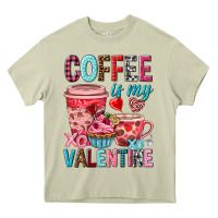 Mossy Coffee is my Valentine Valentine's Day Heavy Core Tee - HowdyJamesFarm