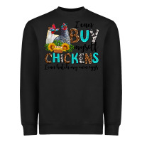 Black i can buy myself chickens i can hatch my own eggs Heavyweight Sweatshirt - AdoDesignShop