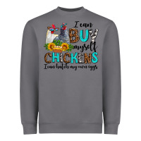 Storm i can buy myself chickens i can hatch my own eggs Heavyweight Sweatshirt - AdoDesignShop