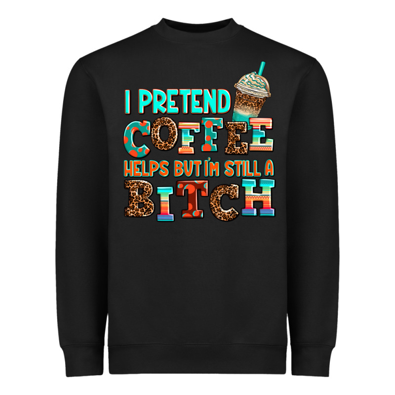 ı Pretend Coffee Helps But ı Am Still A Bitch Heavyweight Sweatshirt by AdoDesignShop | Teevron