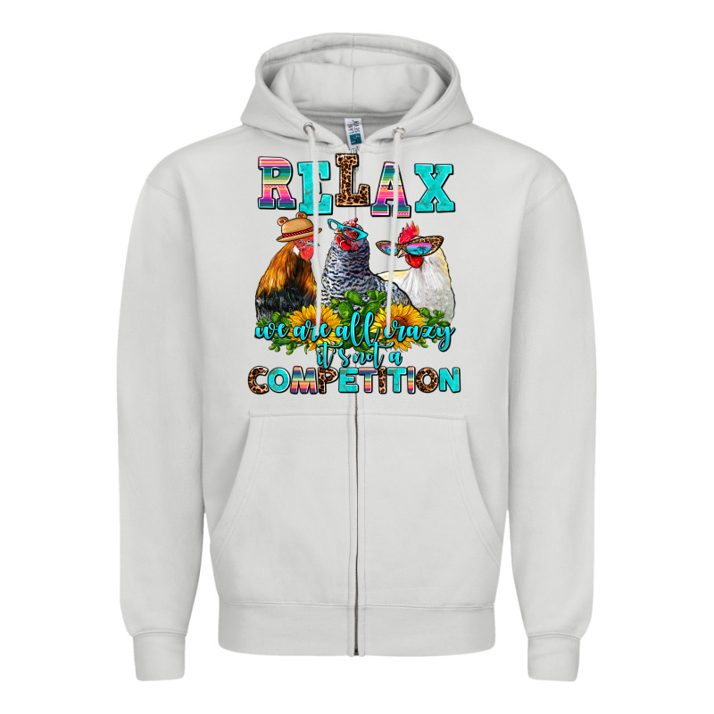 Relax We Are All Crazy  Competition Zipper Hoodie by AdoDesignShop | Teevron