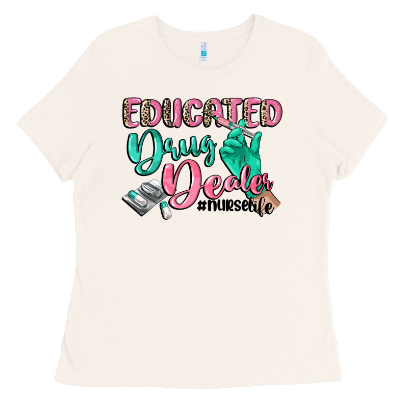 Educated Drug Dealer Nurse Life Ladies Tee by CowGirlArtShop | Teevron
