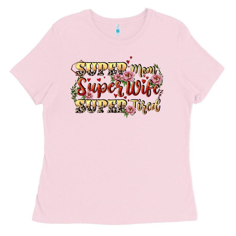 Super Mom Super Wife Super Tired Ladies Tee by CowGirlArtShop | Teevron