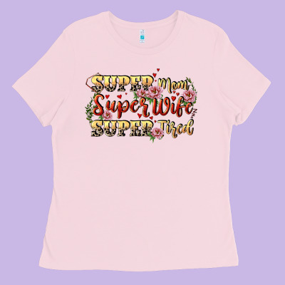 Super Mom Super Wife Super Tired Ladies Tee Designed By Cowgirlartshop