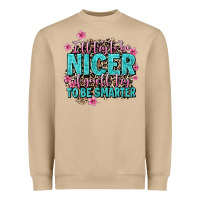 I'll Try To Be Nicer If You'll Try Ti Be Smarter Heavyweight Sweatshirt | Teevron