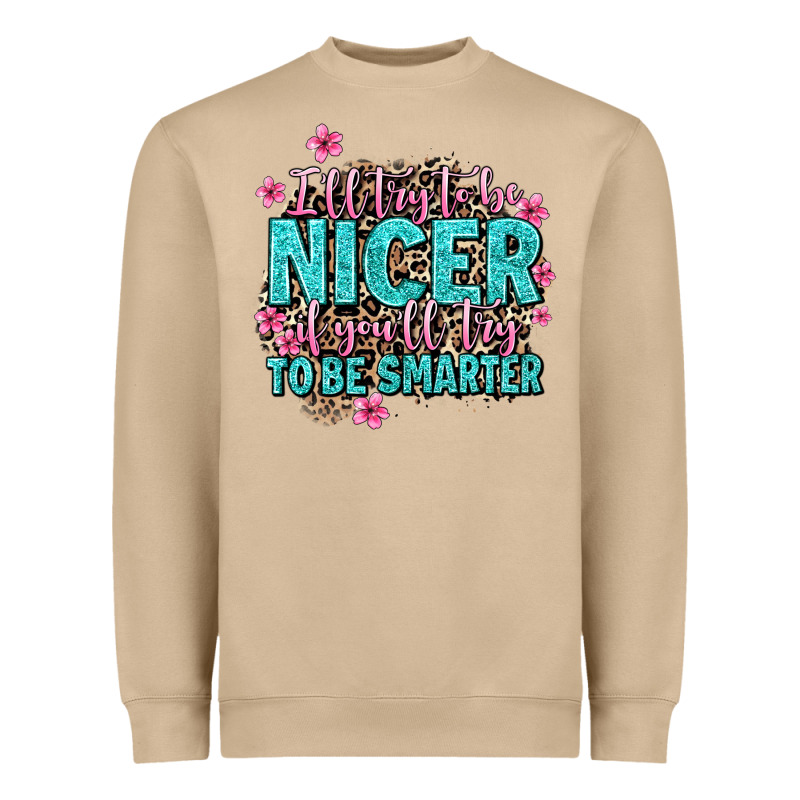 I'll Try To Be Nicer If You'll Try Ti Be Smarter Heavyweight Sweatshirt by AdoDesignShop | Teevron