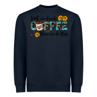 Navy first we drink coffee then we do this Heavyweight Sweatshirt - AdoDesignShop
