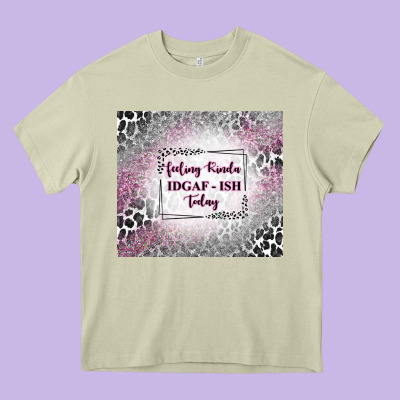 Feeling Kinda Idgaf Ish Today With Leopard Heavy Core Tee Designed By Tumblerdesignbyshophia