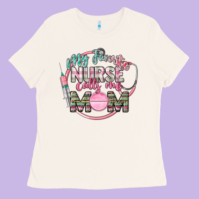 My Favorite Nurse Calls Me Mom Ladies Tee Designed By Cowgirlartshop