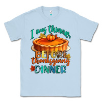 Dusty Blue i was thinner before thanksgiving dinner Classic Tee - CowGirlArtShop