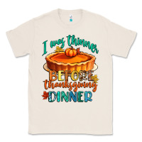 Natural i was thinner before thanksgiving dinner Classic Tee - CowGirlArtShop