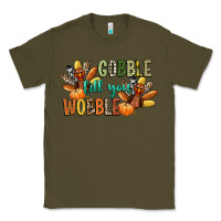 Army Green gobble till you wobble Classic Tee - CowGirlArtShop