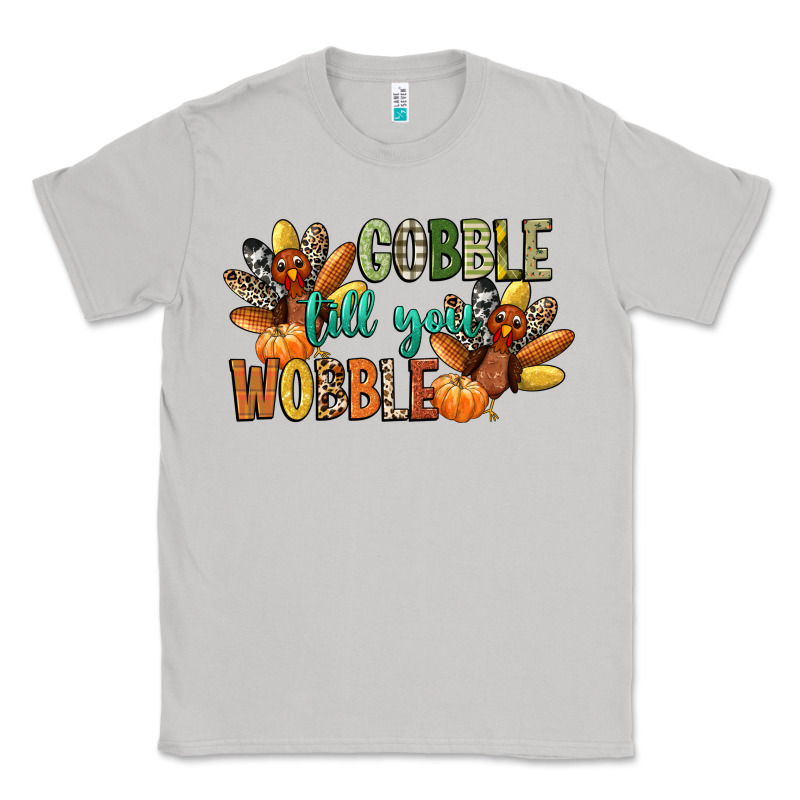 Gobble Till You Wobble Classic Tee by CowGirlArtShop | Teevron