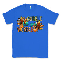 True Royal gobble till you wobble Classic Tee - CowGirlArtShop