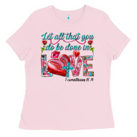Bubblegum Pink Let all that you do be done in love 1 corinthians Ladies Tee - HowdyJamesFarm