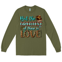 Army Green But The Greatest Of These Is Love Long Sleeve Tee - BundleAndBundleShop