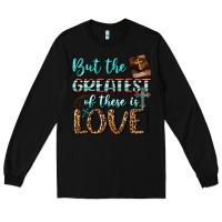 Black But The Greatest Of These Is Love Long Sleeve Tee - BundleAndBundleShop