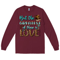 Burgundy But The Greatest Of These Is Love Long Sleeve Tee - BundleAndBundleShop