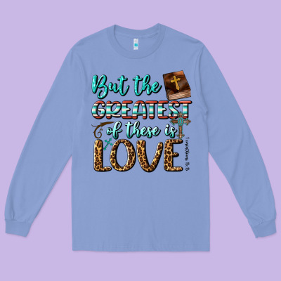 But The Greatest Of These Is Love Long Sleeve Tee Designed By Bundleandbundleshop