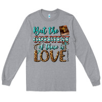 Heather Grey But The Greatest Of These Is Love Long Sleeve Tee - BundleAndBundleShop