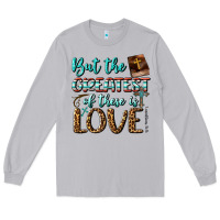 Moon Dust But The Greatest Of These Is Love Long Sleeve Tee - BundleAndBundleShop