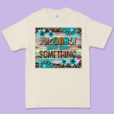 Probably Late For Something Tumbler 3 Premium Tee Designed By Cowgirlartshop