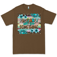 Cacao probably late for something tumbler 3 Premium Tee - CowGirlArtShop