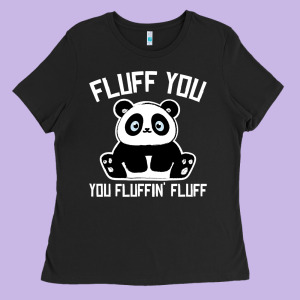 Panda Cub Fluff You Giant Panda Ladies Tee Designed By Linhvisuals