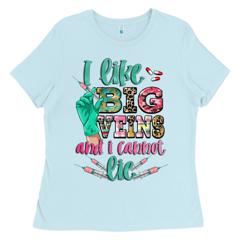 I Like Big Veins And I Cannot Lie Ladies Tee by CowGirlArtShop | Teevron