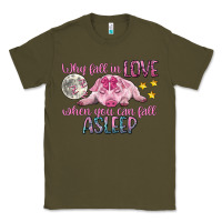 Army Green why fall in love when you can fall asleep Classic Tee - CowGirlArtShop